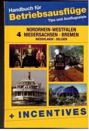 Handbuch für Betriebsausflüge Band 4 Nordrhein-Westfalen, Niedersachsen, Bremen, Niederlande, Belgien.
