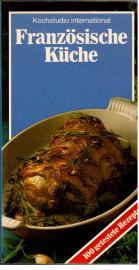 Kochstudio international : Französische Küche. 100 getestete Rezepte.