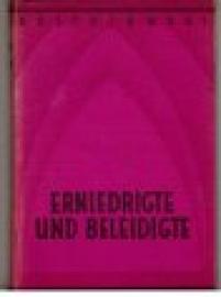 Erniedrigte und Beleidigte.