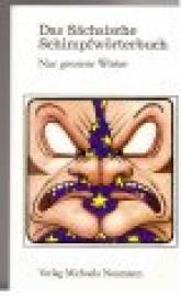 Das sächsische Schimpfwörterbuch. Nur gemeene Wörter.