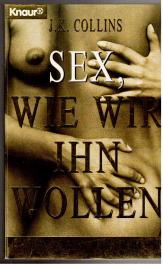 Sex, wie wir ihn wollen. Frauen sagen, was Sache ist