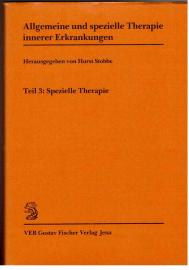 Allgemeine und spezielle Therapie innerer Erkrankungen. Teil 3: Spezielle Therapie.