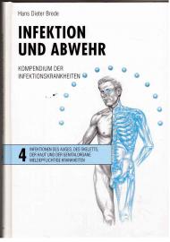 Infektion und Abwehr. Kompendium der Infektionskrankheiten. Band 4: Infektionen des Auges, des Skeletts, der Haut und der Genitalorgane, meldepflichtige Krankheiten.