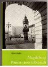 Magdeburg. Porträt einer Elbestadt.