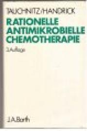 Rationelle antimikrobielle Chemotherapie 3., überarb. Aufl. Rationelle antimikrobielle Chemotherapie 3., überarb. Aufl.