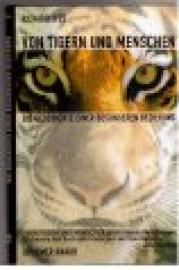 Von Tigern und Menschen. Die Geschichte einer besonderen Beziehung.