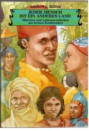 Jeder Mensch ist ein anderes Land. Märchen und Lebensweisheiten aus fernen Kontinenten.