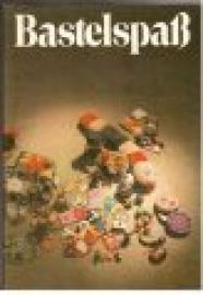 Bastelspaß. Handreichung für die außerunterrichtliche Tätigkeit.