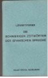 Die schwierigen Zeitwörter der spanischen Sprache. In alphabetischer Reihenfolge bearbeitet.
