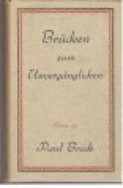 Brücken zum Unvergänglichen.