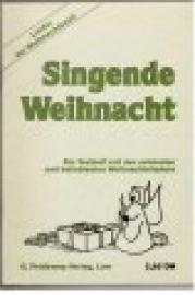 Singende Weihnacht. Ein Textheft mit den schönsten und beliebtesten Weihnachtsliedern.