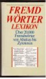 Fremdwörterlexikon. Über 20 000 Framdwörtervon Abakus bis Zytotoxin.