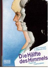 Die Hälfte des Himmels. Frauen aus drei Jahrhunderten.