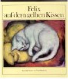 Felix auf dem gelben Kissen. Geschichten zu Tierbildern.