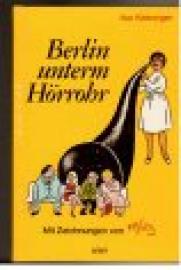 Berlin unterm Hörrohr.