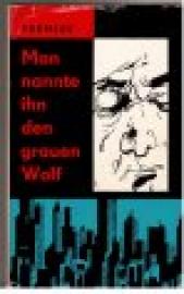 Man nannte ihn den grauen Wolf. Roman.