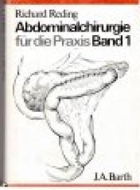 Abdominalchirurgie für die Praxis. Band 1.
