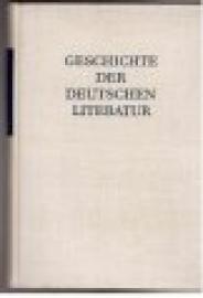 Geschichte der deutschen Literatur. Von den Anfängen bis 1160. Geschichte der deutschen Literatur. Von den Anfängen bis zur Gegenwart. Erster Band, zweiter Halbband. Geschichte der deutschen Literatur. Von den Anfängen bis 1160. Geschichte der deutschen Literatur. Von den Anfängen bis zur Gegenwart. Erster Band, zweiter Halbband.