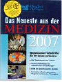 Das Neueste aus der Medizin 2007. Wegweisende Fortschritte, die Ihr Leben verändern.