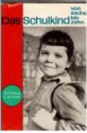 Das Schulkind von sechs bis zehn. Zur Erziehung in der Familie.