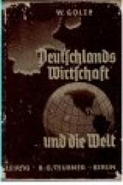 Deutschlands Wirtschaft und die Welt. Ein Abriß der Wirtschaftserdkunde. Deutschlands Wirtschaft und die Welt. Ein Abriß der Wirtschaftserdkunde.