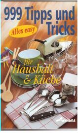 999 Tricks und Tipps für Haushalt und Küche.
