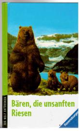 Die Welt entdecken: Bären. Die unsanften Riesen