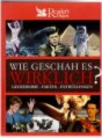 Wie geschah es wirklich? Geheimnisse Fakten Enthüllungen.