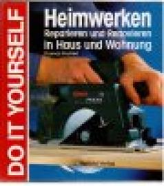 Heimwerken. Reparieren in Haus und Wohnung.