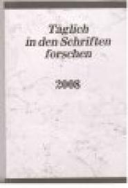 Täglich in den Schriften forschen. 2008