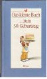 Das kleine Buch zum 30. Geburtstag