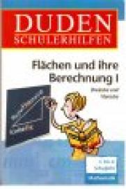 Duden Schülerhilfen : Flächen und ihre Berechnung I : Dreiecke und Vierecke : Mathematik 5. bis 8. Schuljahr.