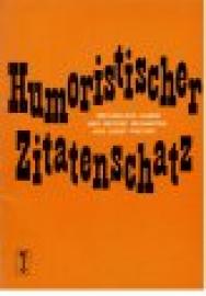 Humoristischer Zitatenschatz. Geflügelter Humor und heitere Weisheiten.