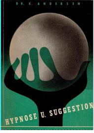 Hypnose und Suggestion. 14 Unterrichtsbriefe zum Selbststudium. Ein Lehrgang durch das Gebiet des Hypnotismus.