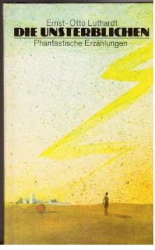 Die Unsterblichen. Phantastische Erzählungen.