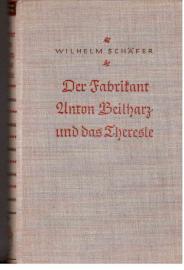 Der Fabrikant Anton Beilharz und das Theresle. Zwei Erzählungen.