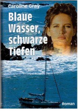 Blaue Wasser, schwarze Tiefen. Roman.