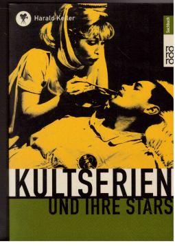 Kultserien und ihre Stars. Nebst einer Vorbemerkung des Serienhelden von Harry Rowohlt