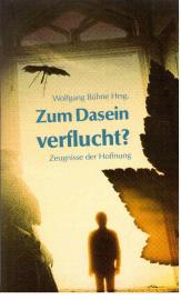 Zum Dasein verflucht: Zeugnisse der Hoffnung Zum Dasein verflucht: Zeugnisse der Hoffnung
