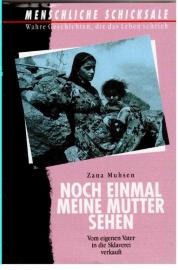Noch einmal meine Mutter sehen. Vom eigenen Vater in die Sklaverei verkauft.