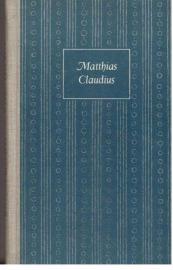 Matthias Claudius. Eine Auswahl aus den Schriften des Wandsbeker Boten.