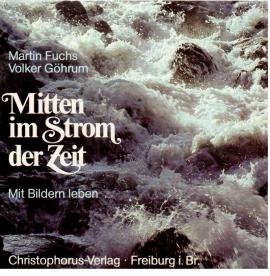 Mitten im Strom der Zeit. Mit Bildern leben.