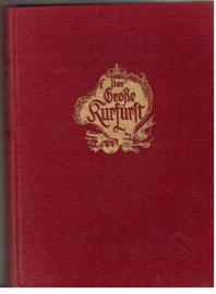 Der große Kurfürst. - Ein historischer Roman.
