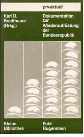 Dokumentation zur Wiederaufrüstung der Bundesrepublik Dokumentation zur Wiederaufrüstung der Bundesrepublik