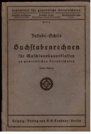 Buchstabenrechnen für Metallarbeiterklassen an gewerblichen Berufschulen, für Werkschulen und verwandte Fachschulen der Maschinenindustrie. Mit 26 Abbildungen. Buchstabenrechnen für Metallarbeiterklassen an gewerblichen Berufschulen, für Werkschulen und verwandte Fachschulen der Maschinenindustrie. Mit 26 Abbildungen.