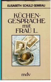 Küchengespräche mit Frau L. - Porträts und Geschichten.
