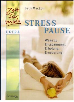 Stress Pause. Wegen zu Entspannung, Erholung, Erneuerung