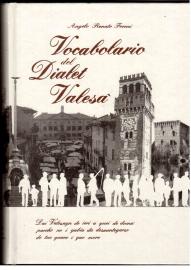 Vocabolario del Dialet Valesa. Dai Valsagn de ieri a quei de doma parche no i gabia da desmentegarse de tuc quano i gao moro