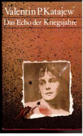 Das Echo der Kriegsjahre - Erzählungen Skizzen, Notizen