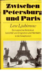 Zwischen Petersburg und Paris. Ein russischer Aristokrat berichtet von Emigration und Heimkehr in die Sowjetunion.